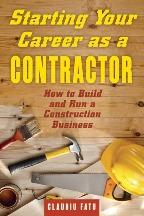 Starting Your Career as a Contractor: How to Build and Run a Construction Business Paperback – March 17, 2015