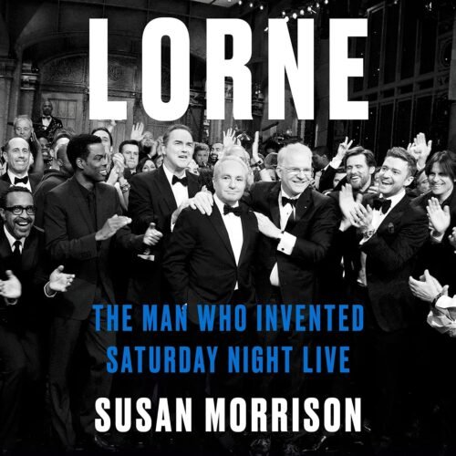 Lorne: The Man Who Invented Saturday Night Live Audible Audiobook – Unabridged