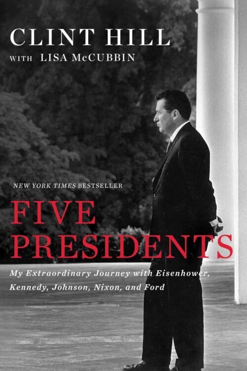 Five Presidents: My Extraordinary Journey with Eisenhower, Kennedy, Johnson, Nixon, and Ford Paperback – May 2, 2017