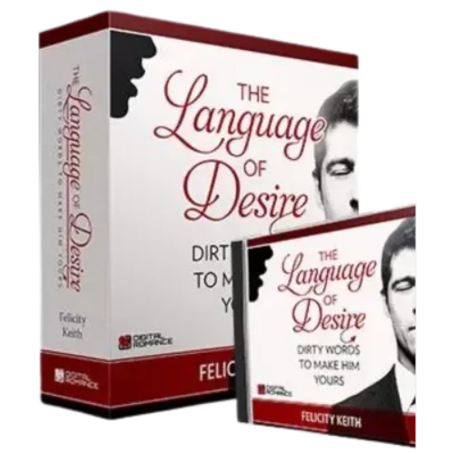 the Language of Desire: A Guide to Irresistible Attraction